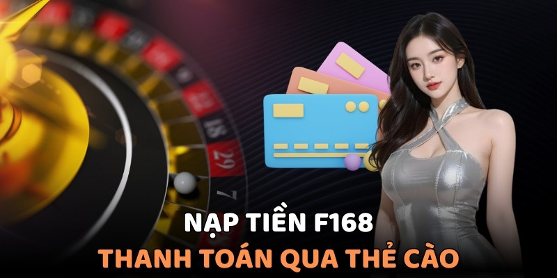 Giao dịch nạp tiền với thẻ cào truyền thống siêu an toàn
