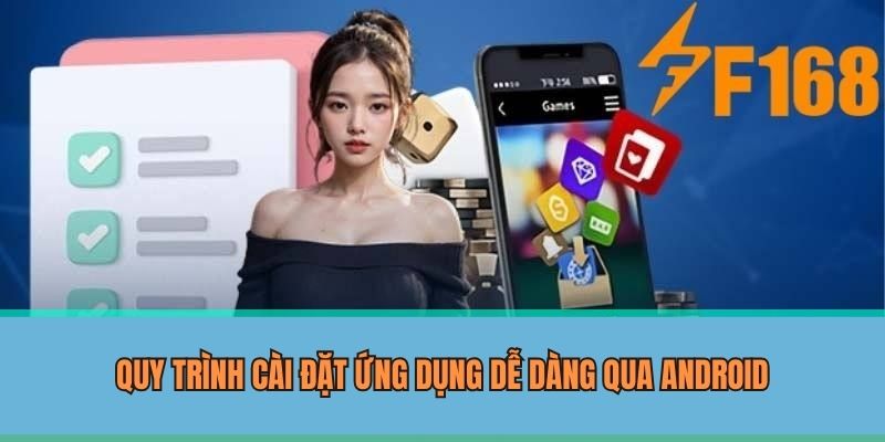 Quy trình cài đặt ứng dụng dễ dàng qua Android