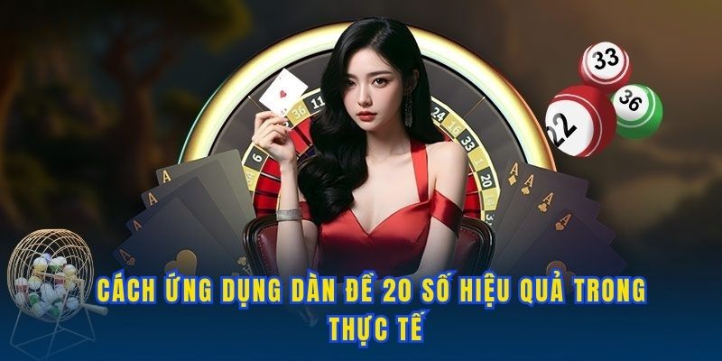 Phương pháp ứng dụng dàn 20 số vào thực tế
