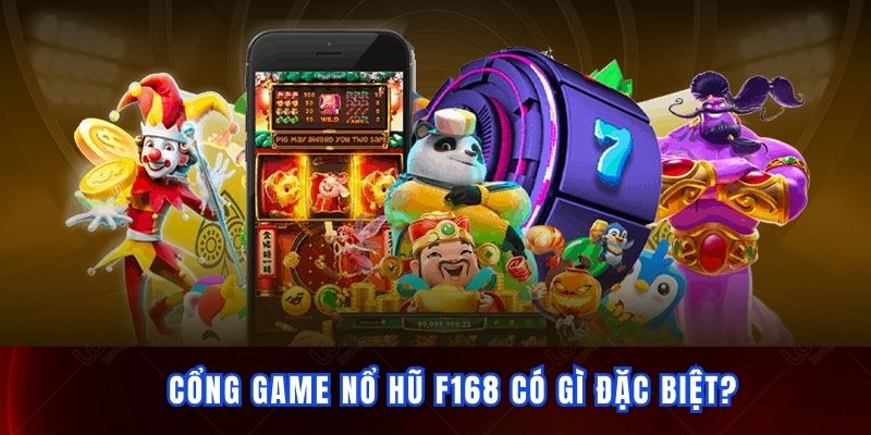 Thông tin về cổng game nổ hũ F168
